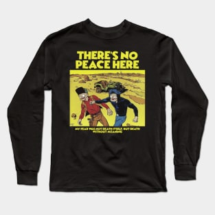 THERE'S NO PEACE HERE Long Sleeve T-Shirt